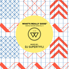 What's Really Good Mix Series Vol. 15 by Supertyyli
