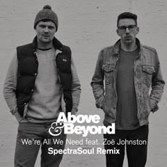 Above & Beyond feat. Zoë Johnston - We're All We Need (SpectraSoul Remix)