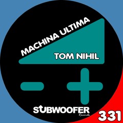 [SUB331] Tom Nihil - Machina Ultima