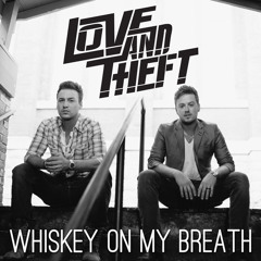 Love And Theft - Whiskey On My Breath