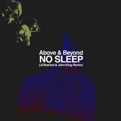 Above & Beyond - No Sleep (JCtheGod & John King Remix)