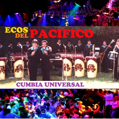 Stream LA CUMBIA UNIVERSAL ECOS DEL PACIFICO by ECOS DEL PACIFICO