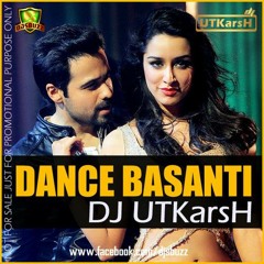 Dance Basanti ( Dance Mix ) - DJ UTKarsH ( TEASER )