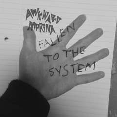 Fallen To The System