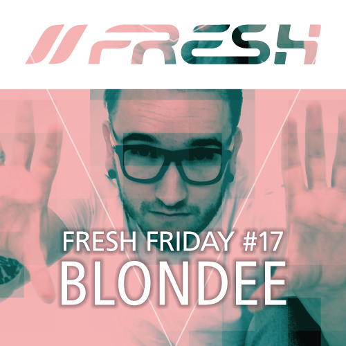 FRESH FRIDAY #17 mit Blondee