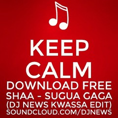 Shaa - Sugua Gaga (Dj News Kwassa Edit)