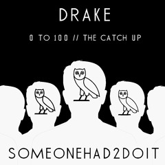 Drake - 0 To 100 //The Catch Up (Someonehad2doit Edition)