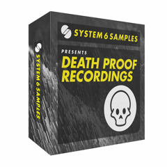 System 6 Samples presents Death Proof Recordings