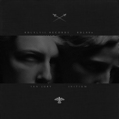 ⚔ EP PREVIEW / IAN JURY / INITIUM + REMIXES / RDL47 RECORDS ⚔