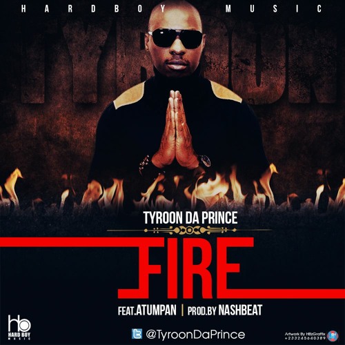TYROON Da PRINCE ft ATUMPAN- FIRE