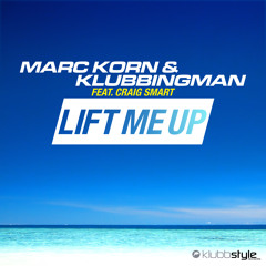 Marc Korn & Klubbingman Feat. Craig Smart - Lift Me Up (Radio Edit)