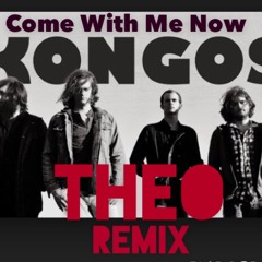 Kongos - Come With Me Now (THEO Remix)