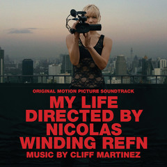 Cliff Martinez -  "Pan To Me" (from MY LIFE DIRECTED BY NICOLAS WINDING REFN)