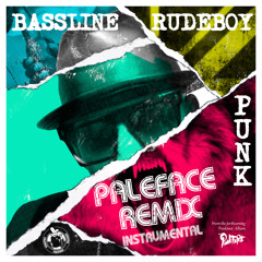 Bassline Rudeboy Punk - Paleface Remix (Instrumental)
