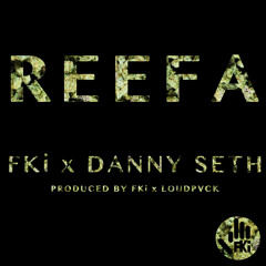 FKi & Danny Seth - Reefa (Prod. FKi & LoudPvck)