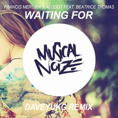 Francis Mercier & Alodot feat. Beatrice Thomas - Waiting For (DaveyUKG Remix)