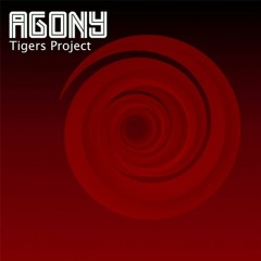 Tigers Project - Agony