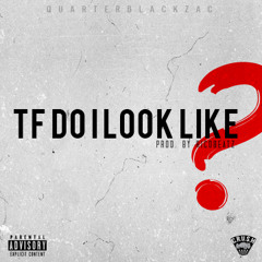 TF Do I Look Like [Prod. By Priority]