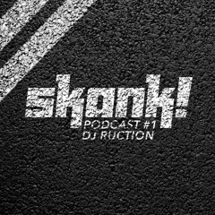 SKANK! Podcast#1 By DJ RUCTION