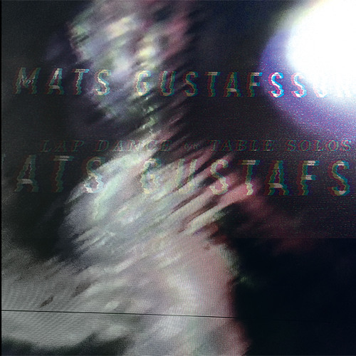 MATS GUSTAFSSON - LAP DANCE (iDEAL119 7")