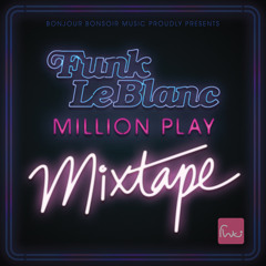 Funk LeBlanc - Million Play Mixtape