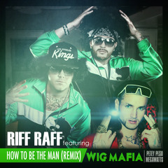 Riff Raff-How To Be The Man Remix feat Wig Mafia Prod by Dj Mustard