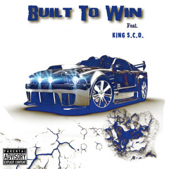Built To Win By King S.C.O.