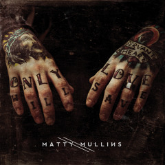 Matty Mullins - Come Alive
