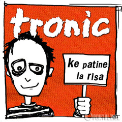 TRONIC - Seria Tan Bueno