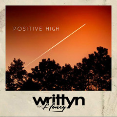 Writtyn Featuring Honey - Positive High