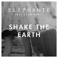 Elephante - Shake the Earth (feat. Lyon Hart)