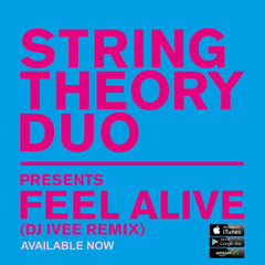 Stringtheory Duo Presents Feel Alive (DJ Ivee Remix) Teaser