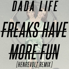 Dada Life - Freaks Have More Fun (Henrevolt Remix)