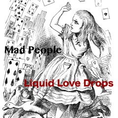 Liquid Love Drops - Mad People