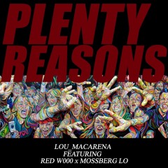 Lou_Macarena ft. Red W000 & Mossberg LO - Plenty Reasons (Prod by Servante)