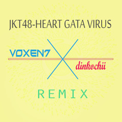 JKT48 - Heart Gata Virus (VOXEN7 X dinkochii REMIX) [FREE DOWNLOAD]