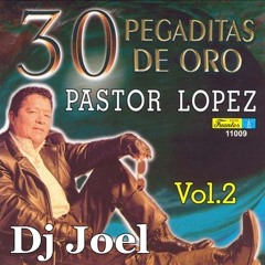 Mix Exitos Pastor Lopez Cumbias colombianas Dj Joel 2017 MUSICA DE DICIEMBRE NAVIDEÑO