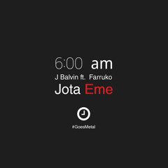J Balvin Ft. Farruko Ft. Jm- 6 am (Reggeton goes metal)