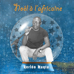 HERLÉO MUNTU - Noël À L'Africaine (Single)Remix