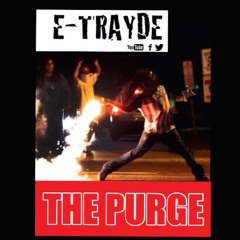 E-TRAYDE ~ THE PURGE (RIOTS) FT. MARK JAY - PRODUCER TEE MIX