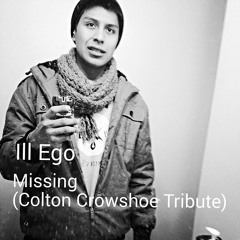 Missing (Colton Crowshoe Tribute)