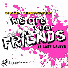 Royaal & Audiophreakz Ft. Lady Lauryn - We Are Your Friends (Radio Edit)