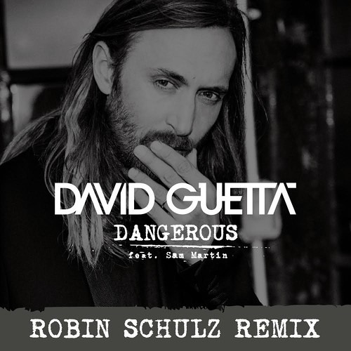 David Guetta - Dangerous (feat. Sam Martin) [Robin Schulz Remix] OUT NOW!!!