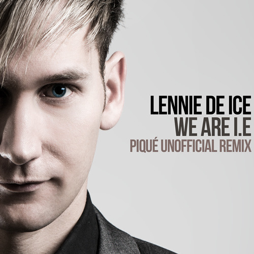 Lennie De Ice - We Are I.E. (Piqué Unofficial Remix)