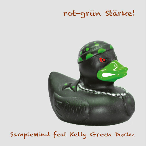 Rot - Grün Stärke! - SampleMind feat. Kelly Green Duckz