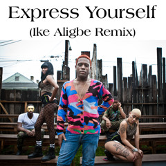 Express yourself (Ike Aligbe Remix)