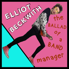 Elliot Beckwith - The Ballad Of A Band Manager (PREVIEW)
