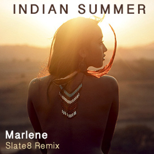 Marlene - Indian Summer (Slate8 Remix)