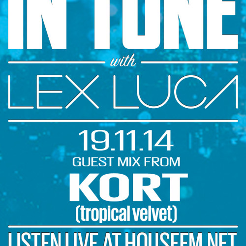 kort tune Kort Guest Mix In Tune With Lex Luca House Fm 19 11 14 By Kort On Soundcloud Hear The World S Sounds kort tune