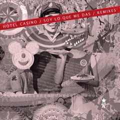 Hotel Casino - Soy lo que me das (Carlos Shaw Remix)